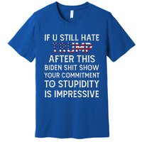 If U Still Hate Trump After This Biden Premium T-Shirt