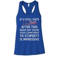 If U Still Hate Trump After This Biden Women's Racerback Tank