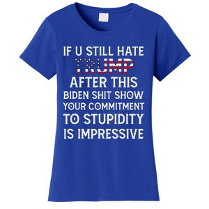 If U Still Hate Trump After This Biden Women's T-Shirt