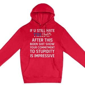 If U Still Hate Trump After This Biden Premium Pullover Hoodie