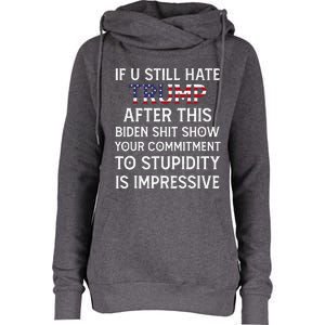 If U Still Hate Trump After This Biden Womens Funnel Neck Pullover Hood