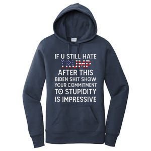 If U Still Hate Trump After This Biden Women's Pullover Hoodie