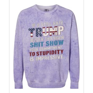 If U Still Hate Trump after Biden's Show is impressive Colorblast Crewneck Sweatshirt