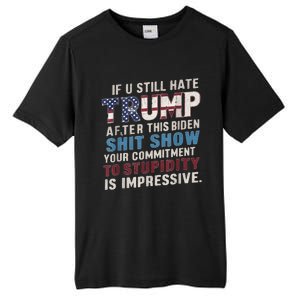 If U Still Hate Trump after Biden's Show is impressive Tall Fusion ChromaSoft Performance T-Shirt