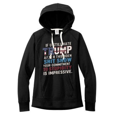 If U Still Hate Trump after Biden's Show is impressive Women's Fleece Hoodie