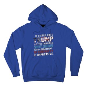 If U Still Hate Trump after Biden's Show is impressive Hoodie