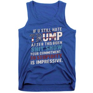 If U Still Hate Trump after Biden's Show is impressive Tank Top