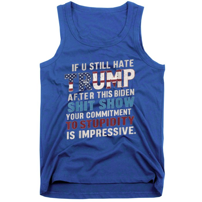 If U Still Hate Trump after Biden's Show is impressive Tank Top