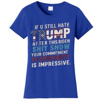 If U Still Hate Trump after Biden's Show is impressive Women's T-Shirt