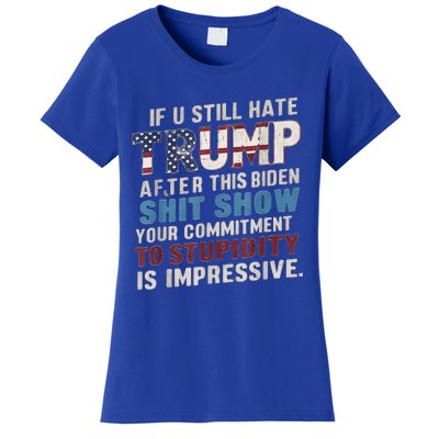 If U Still Hate Trump after Biden's Show is impressive Women's T-Shirt