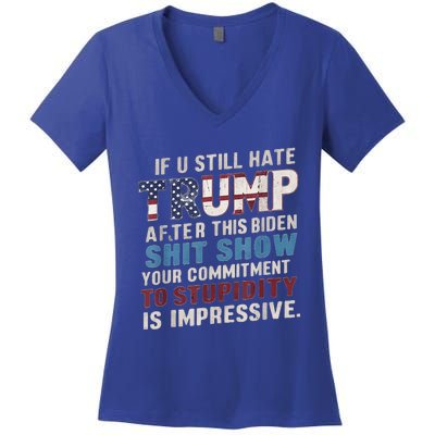 If U Still Hate Trump after Biden's Show is impressive Women's V-Neck T-Shirt