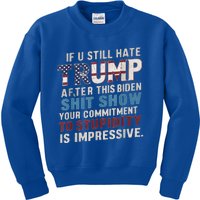 If U Still Hate Trump after Biden's Show is impressive Kids Sweatshirt