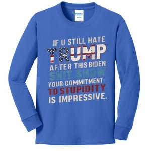 If U Still Hate Trump after Biden's Show is impressive Kids Long Sleeve Shirt