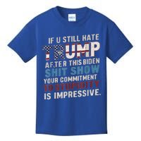 If U Still Hate Trump after Biden's Show is impressive Kids T-Shirt