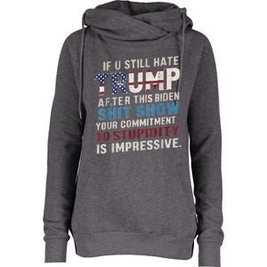 If U Still Hate Trump after Biden's Show is impressive Womens Funnel Neck Pullover Hood