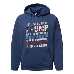 If U Still Hate Trump after Biden's Show is impressive Performance Fleece Hoodie