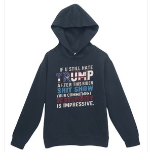 If U Still Hate Trump after Biden's Show is impressive Urban Pullover Hoodie