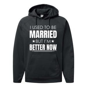 I Used To Be Married But I'm Better Now Funny Divorce Performance Fleece Hoodie