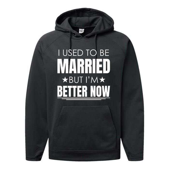 I Used To Be Married But I'm Better Now Funny Divorce Performance Fleece Hoodie