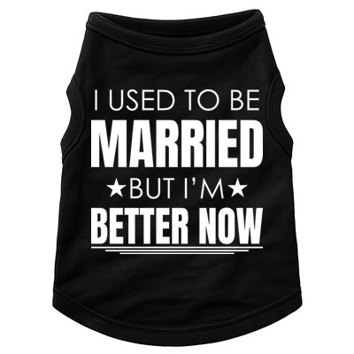 I Used To Be Married But I'm Better Now Funny Divorce Doggie Tank
