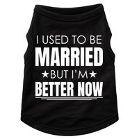 I Used To Be Married But I'm Better Now Funny Divorce Doggie Tank
