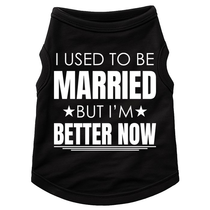 I Used To Be Married But I'm Better Now Funny Divorce Doggie Tank