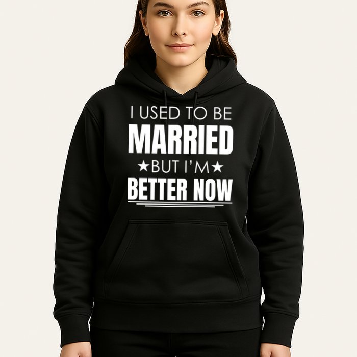 I Used To Be Married But I'm Better Now Funny Divorce Hoodie