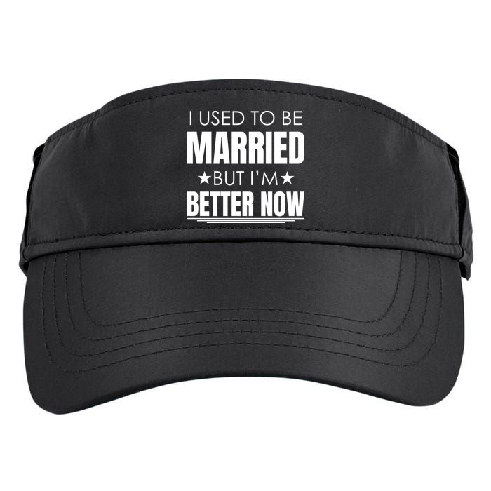 I Used To Be Married But I'm Better Now Funny Divorce Adult Drive Performance Visor