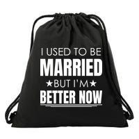 I Used To Be Married But I'm Better Now Funny Divorce Drawstring Bag
