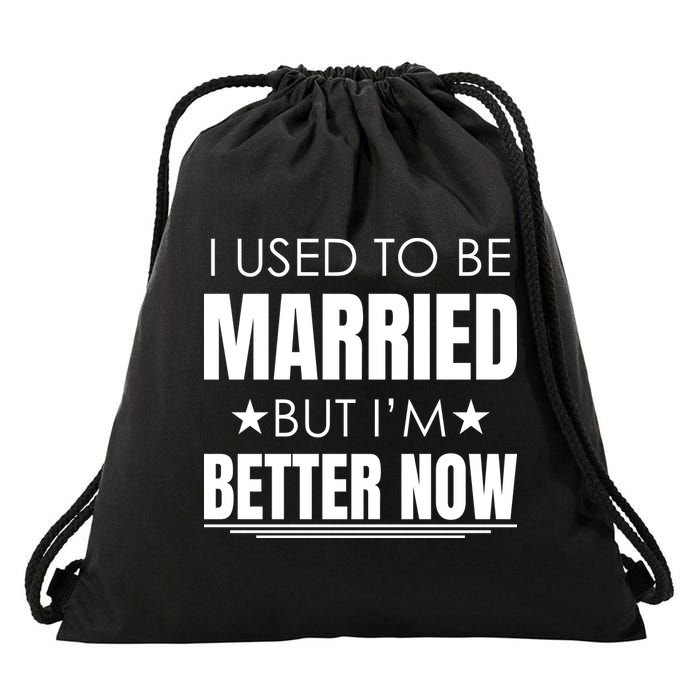 I Used To Be Married But I'm Better Now Funny Divorce Drawstring Bag
