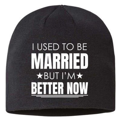 I Used To Be Married But I'm Better Now Funny Divorce Sustainable Beanie
