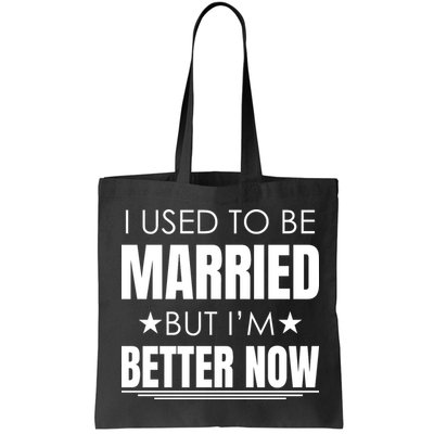 I Used To Be Married But I'm Better Now Funny Divorce Bag