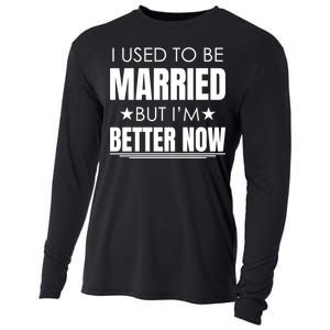 I Used To Be Married But I'm Better Now Funny Divorce Cooling Performance Long Sleeve Crew