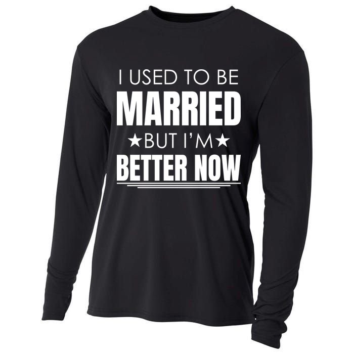 I Used To Be Married But I'm Better Now Funny Divorce Cooling Performance Long Sleeve Crew