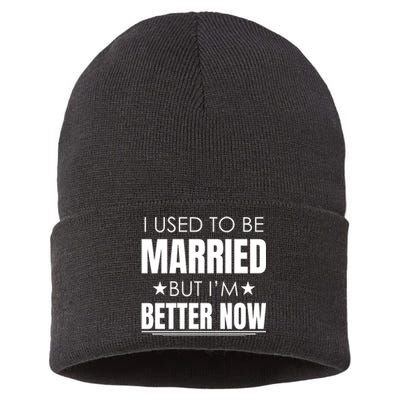 I Used To Be Married But I'm Better Now Funny Divorce Sustainable Knit Beanie