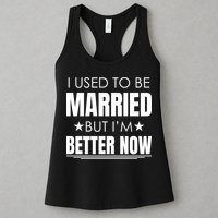 I Used To Be Married But I'm Better Now Funny Divorce Womens Tank Top