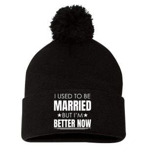 I Used To Be Married But I'm Better Now Funny Divorce Pom Pom 12in Knit Beanie