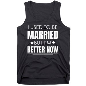 I Used To Be Married But I'm Better Now Funny Divorce Tank Top