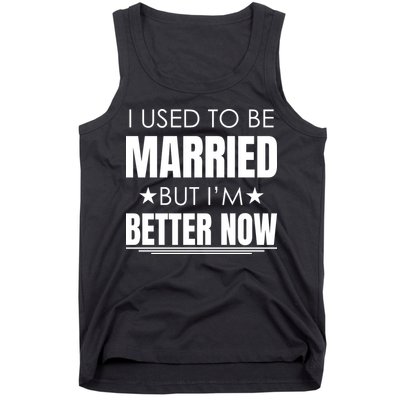 I Used To Be Married But I'm Better Now Funny Divorce Tank Top