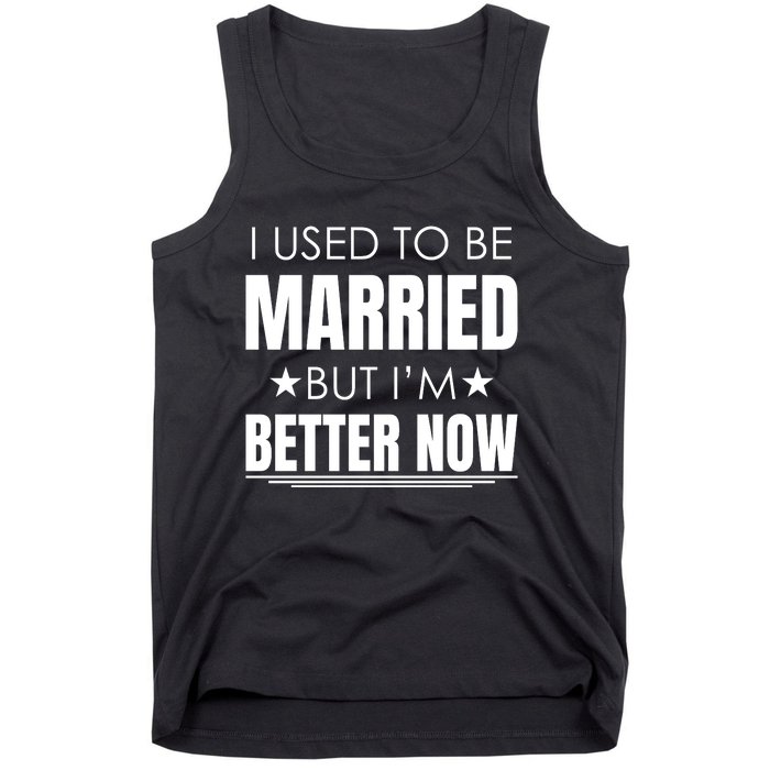 I Used To Be Married But I'm Better Now Funny Divorce Tank Top