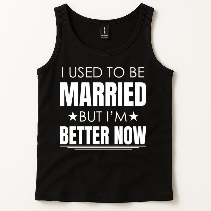 I Used To Be Married But I'm Better Now Funny Divorce Tank Top