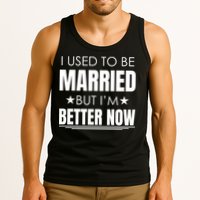 I Used To Be Married But I'm Better Now Funny Divorce Tank Top