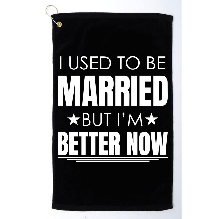I Used To Be Married But I'm Better Now Funny Divorce Golf Towel