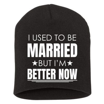 I Used To Be Married But I'm Better Now Funny Divorce Short Acrylic Beanie