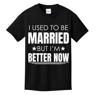 I Used To Be Married But I'm Better Now Funny Divorce Kids T-Shirt