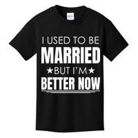 I Used To Be Married But I'm Better Now Funny Divorce Kids T-Shirt
