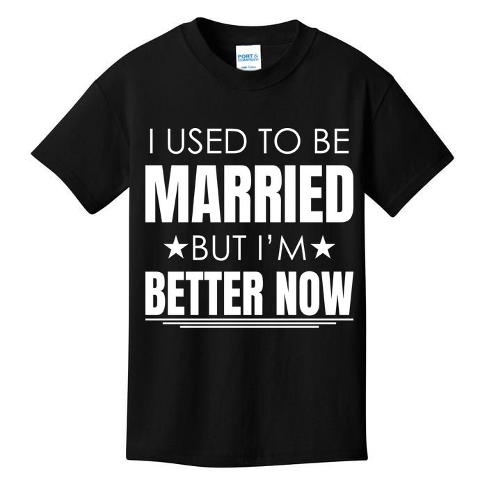 I Used To Be Married But I'm Better Now Funny Divorce Kids T-Shirt