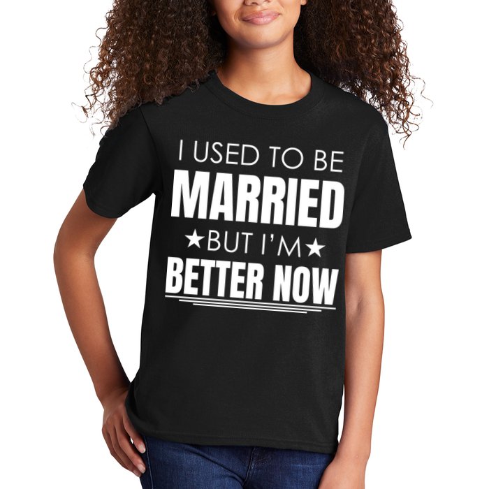 I Used To Be Married But I'm Better Now Funny Divorce Kids T-Shirt