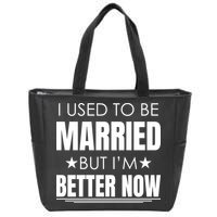 I Used To Be Married But I'm Better Now Funny Divorce Zip Tote Bag