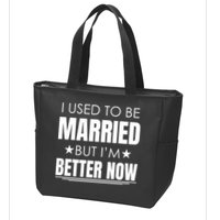 I Used To Be Married But I'm Better Now Funny Divorce Zip Tote Bag
